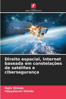 Direito espacial Internet baseada em constelações de satélites e cibersegurança