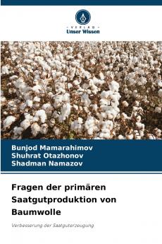 Fragen der primären Saatgutproduktion von Baumwolle