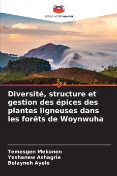 Diversité structure et gestion des épices des plantes ligneuses dans les forêts de Woynwuha