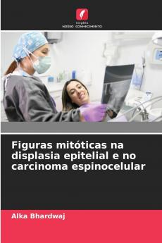 Figuras mitóticas na displasia epitelial e no carcinoma espinocelular