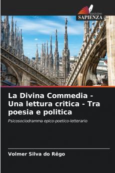 La Divina Commedia - Una lettura critica - Tra poesia e politica