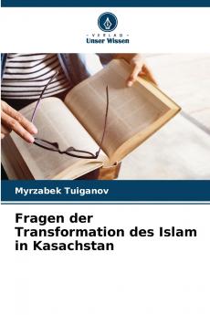 Fragen der Transformation des Islam in Kasachstan