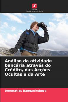 Análise da atividade bancária através do Crédito das Acções Ocultas e da Arte
