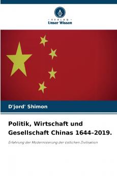 Politik Wirtschaft und Gesellschaft Chinas 1644-2019.