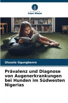 Prävalenz und Diagnose von Augenerkrankungen bei Hunden im Südwesten Nigerias
