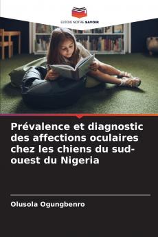 Prévalence et diagnostic des affections oculaires chez les chiens du sud-ouest du Nigeria