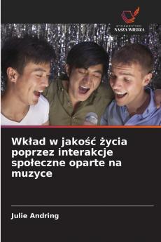 Wk?ad w jako?? ?ycia poprzez interakcje spo?eczne oparte na muzyce