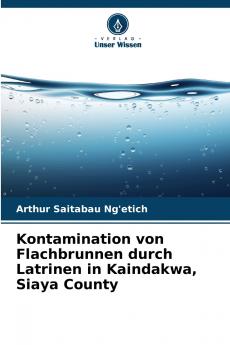Kontamination von Flachbrunnen durch Latrinen in Kaindakwa Siaya County