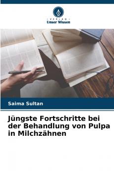 Jüngste Fortschritte bei der Behandlung von Pulpa in Milchzähnen