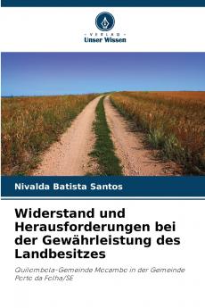 Widerstand und Herausforderungen bei der Gewährleistung des Landbesitzes