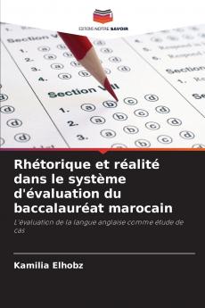 Rhétorique et réalité dans le système d'évaluation du baccalauréat marocain