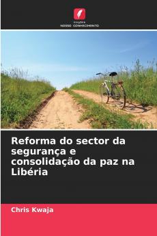 Reforma do sector da segurança e consolidação da paz na Libéria