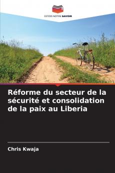 Réforme du secteur de la sécurité et consolidation de la paix au Liberia