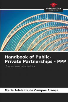 Handbook of Public-Private Partnerships - PPP