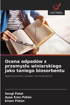 Ocena odpadów z przemys?u winiarskiego jako taniego biosorbentu