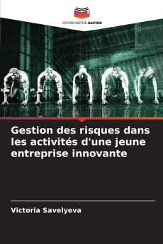 Gestion des risques dans les activités d'une jeune entreprise innovante
