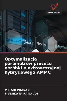 Optymalizacja parametrów procesu obróbki elektroerozyjnej hybrydowego AMMC