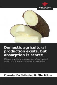 Domestic agricultural production exists but absorption is scarce