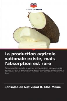 La production agricole nationale existe mais l'absorption est rare