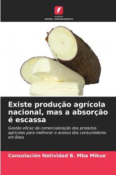 Existe produção agrícola nacional mas a absorção é escassa