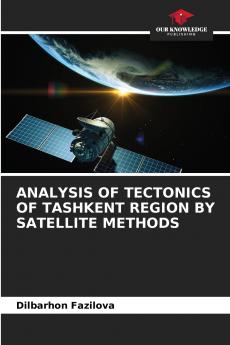 ANALYSIS OF TECTONICS OF TASHKENT REGION BY SATELLITE METHODS