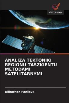 ANALIZA TEKTONIKI REGIONU TASZKIENTU METODAMI SATELITARNYMI