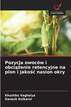 Pozycja owoców i obci??enie retencyjne na plon i jako?? nasion okry