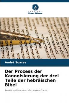 Der Prozess der Kanonisierung der drei Teile der hebräischen Bibel