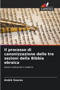 Il processo di canonizzazione delle tre sezioni della Bibbia ebraica