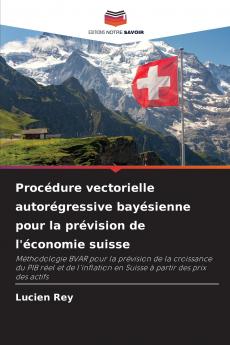 Procédure vectorielle autorégressive bayésienne pour la prévision de l'économie suisse