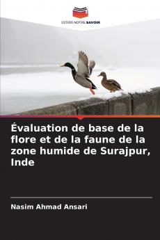 Évaluation de base de la flore et de la faune de la zone humide de Surajpur Inde