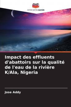 Impact des effluents d'abattoirs sur la qualité de l'eau de la rivière K/Ala Nigeria