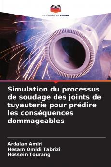 Simulation du processus de soudage des joints de tuyauterie pour prédire les conséquences dommageables