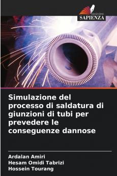 Simulazione del processo di saldatura di giunzioni di tubi per prevedere le conseguenze dannose