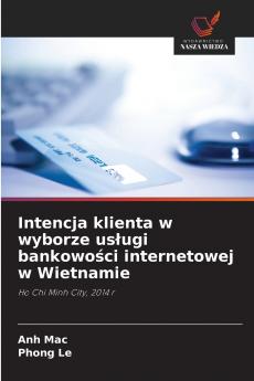 Intencja klienta w wyborze us?ugi bankowo?ci internetowej w Wietnamie