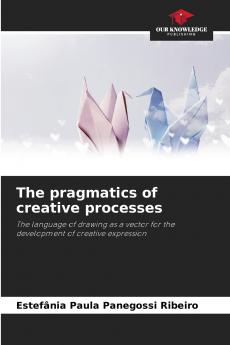 The pragmatics of creative processes