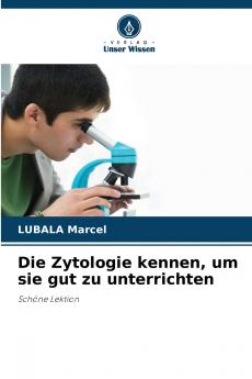 Die Zytologie kennen um sie gut zu unterrichten