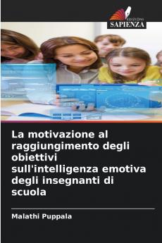 La motivazione al raggiungimento degli obiettivi sull'intelligenza emotiva degli insegnanti di scuola