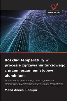 Rozk?ad temperatury w procesie zgrzewania tarciowego z przemieszaniem stopów aluminium