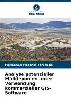 Analyse potenzieller Mülldeponien unter Verwendung kommerzieller GIS-Software