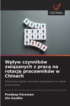 Wp?yw czynników zwi?zanych z prac? na rotacj? pracowników w Chinach