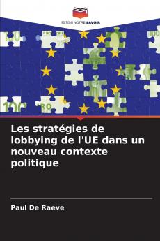 Les stratégies de lobbying de l'UE dans un nouveau contexte politique