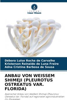 ANBAU VON WEISSEM SHIMEJI (PLEUROTUS OSTREATUS VAR. FLORIDA)
