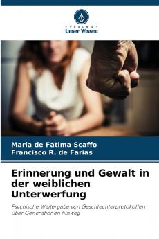 Erinnerung und Gewalt in der weiblichen Unterwerfung