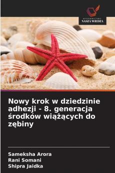 Nowy krok w dziedzinie adhezji - 8. generacja ?rodków wi???cych do z?biny