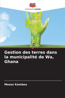 Gestion des terres dans la municipalité de Wa Ghana