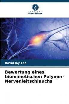 Bewertung eines biomimetischen Polymer-Nervenleitschlauchs
