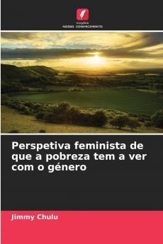 Perspetiva feminista de que a pobreza tem a ver com o género