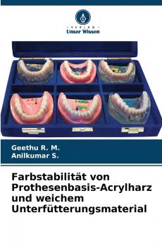 Farbstabilität von Prothesenbasis-Acrylharz und weichem Unterfütterungsmaterial