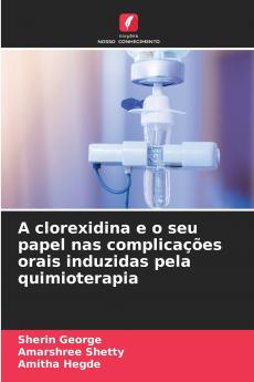 A clorexidina e o seu papel nas complicações orais induzidas pela quimioterapia